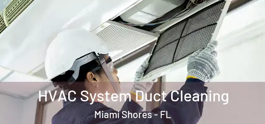 HVAC System Duct Cleaning Miami Shores - FL